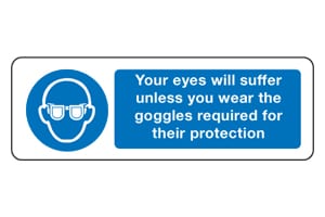 Your eyes will suffer unless you wear the goggles Sign