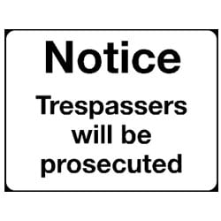 Notice Trespassers Will Be Prosecuted Sign