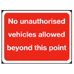 No Unauthorised Vehicles allowed beyond this point Sign