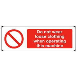Do not wear loose clothing when operating this machine Sign