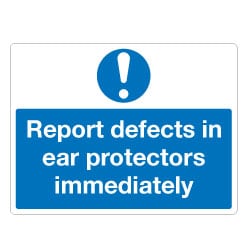 Report defects in ear protectors immediately Sign