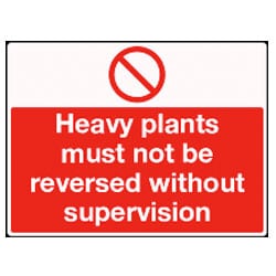 Heavy plants must not be reversed without supervision Sign