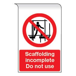 Roll Top Signs - Scaffolding incomplete Do not use