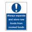 Always separate and store raw foods from cooked foods Sign