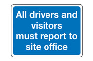 All drivers and visitors must report to site office signs